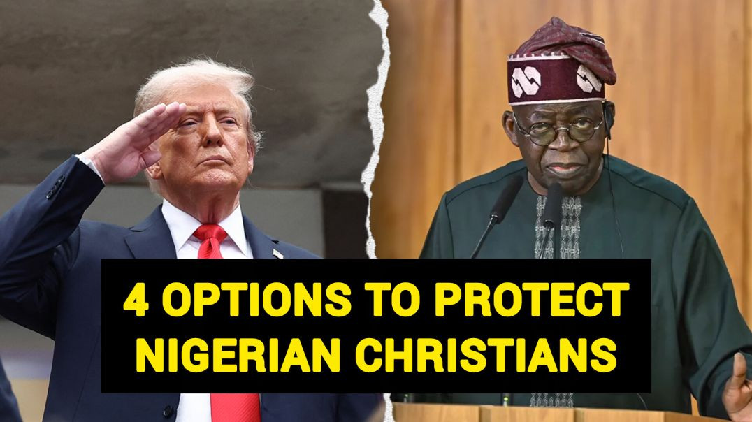 The Four Options to Protect Christians in Nigeria to Be Presented to Donald Trump